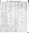 Dublin Evening Post Thursday 01 March 1866 Page 1
