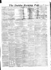 Dublin Evening Post Friday 04 January 1867 Page 1