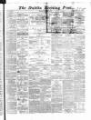Dublin Evening Post Thursday 07 February 1867 Page 1