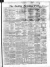 Dublin Evening Post Monday 11 February 1867 Page 1