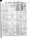 Dublin Evening Post Tuesday 12 February 1867 Page 1