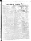 Dublin Evening Post Wednesday 03 April 1867 Page 1