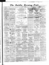Dublin Evening Post Thursday 11 April 1867 Page 1