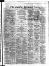 Dublin Evening Post Thursday 25 April 1867 Page 1