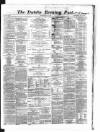 Dublin Evening Post Saturday 11 May 1867 Page 1