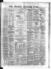 Dublin Evening Post Saturday 18 May 1867 Page 1