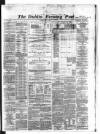 Dublin Evening Post Tuesday 21 May 1867 Page 1