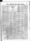 Dublin Evening Post Wednesday 10 July 1867 Page 1