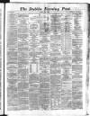 Dublin Evening Post Friday 26 July 1867 Page 1