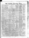 Dublin Evening Post Friday 02 August 1867 Page 1