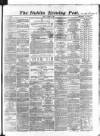 Dublin Evening Post Friday 16 August 1867 Page 1