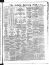 Dublin Evening Post Monday 09 September 1867 Page 1