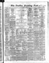 Dublin Evening Post Saturday 28 September 1867 Page 1