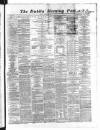 Dublin Evening Post Friday 04 October 1867 Page 1