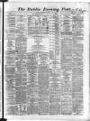 Dublin Evening Post Tuesday 12 November 1867 Page 1