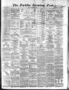 Dublin Evening Post Monday 30 December 1867 Page 1