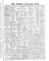 Dublin Evening Post Saturday 01 February 1868 Page 1