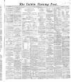 Dublin Evening Post Saturday 15 February 1868 Page 1