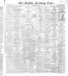 Dublin Evening Post Saturday 11 April 1868 Page 1