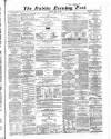 Dublin Evening Post Tuesday 14 April 1868 Page 1