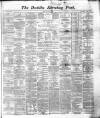 Dublin Evening Post Saturday 09 May 1868 Page 1