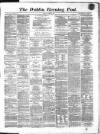 Dublin Evening Post Tuesday 08 March 1870 Page 1