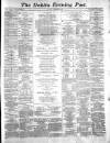Dublin Evening Post Friday 23 December 1870 Page 1