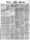 London City Press Saturday 04 August 1866 Page 1