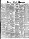 London City Press Saturday 28 March 1868 Page 1