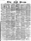 London City Press Saturday 04 April 1868 Page 1