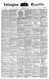 Islington Gazette Saturday 17 April 1858 Page 1