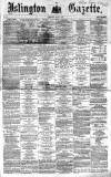 Islington Gazette Saturday 07 March 1863 Page 1