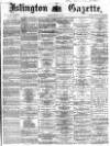 Islington Gazette Tuesday 28 January 1868 Page 1