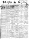 Islington Gazette Tuesday 04 February 1868 Page 1