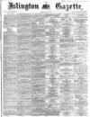 Islington Gazette Tuesday 21 April 1868 Page 1