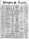 Islington Gazette Tuesday 05 May 1868 Page 1