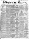 Islington Gazette Friday 08 May 1868 Page 1