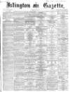 Islington Gazette Tuesday 26 May 1868 Page 1
