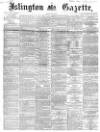 Islington Gazette Friday 29 May 1868 Page 1