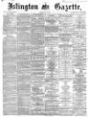 Islington Gazette Tuesday 28 July 1868 Page 1