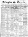 Islington Gazette Tuesday 02 February 1869 Page 1