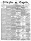 Islington Gazette Tuesday 23 February 1869 Page 1