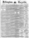 Islington Gazette Friday 26 February 1869 Page 1