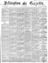 Islington Gazette Friday 26 March 1869 Page 1