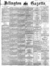 Islington Gazette Tuesday 30 March 1869 Page 1