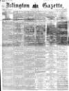 Islington Gazette Tuesday 01 June 1869 Page 1