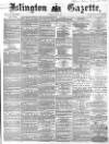 Islington Gazette Tuesday 29 June 1869 Page 1