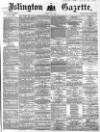 Islington Gazette Friday 09 July 1869 Page 1