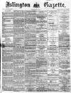 Islington Gazette Tuesday 27 July 1869 Page 1