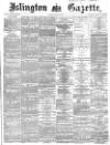 Islington Gazette Tuesday 10 August 1869 Page 1
